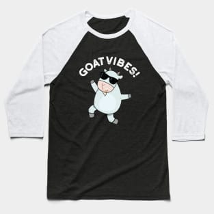 Goat Vibes Cute Good Vibes Animal Pun Baseball T-Shirt